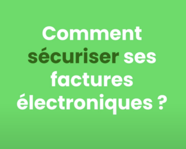 Comment sécuriser ses factures électroniques ?