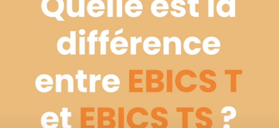 Découvrez les Différences entre EBICS T et EBICS TS !