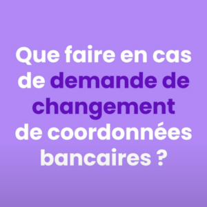 Que faire en cas de demande de changement de coordonnées bancaires ?