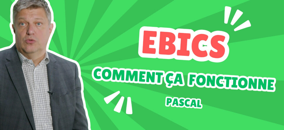 Comment fonctionne EBICS ?