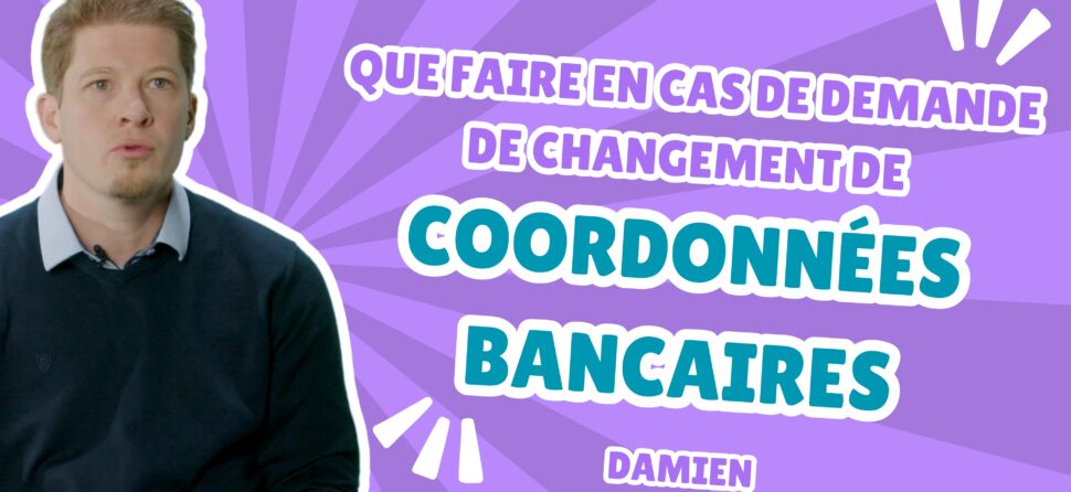 Que faire en cas de demande de changement de coordonnées bancaires ?