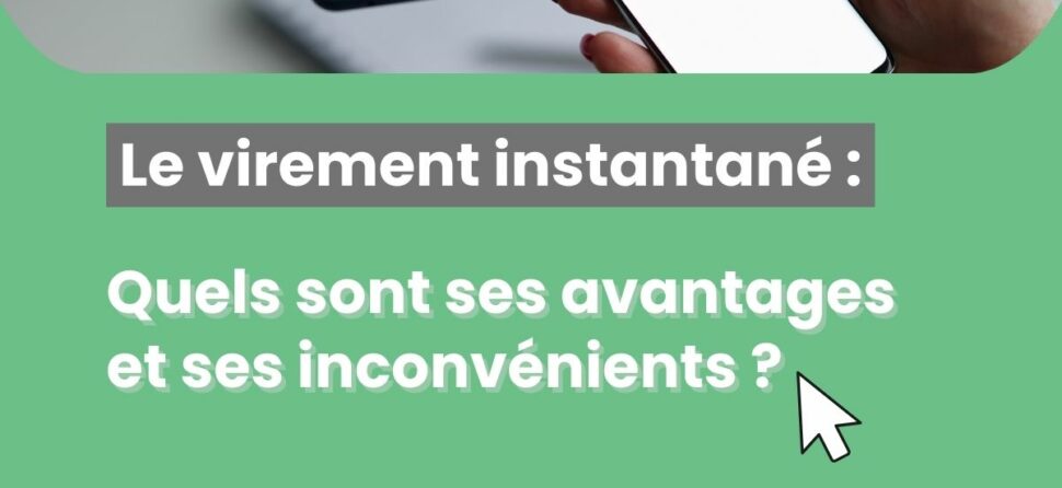 Le virement instantané : avantages et inconvénients